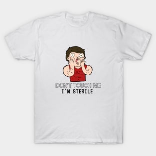 Don't touch me, I'm sterile Tshirt T-Shirt